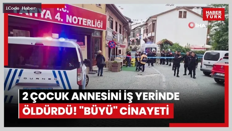 2 çocuk annesini iş yerinde öldürdü! "Büyü" cinayeti