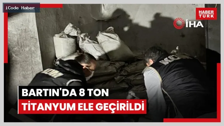Bartın'da 8 ton titanyum ele geçirildi